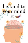 Be Kind to Your Mind Poster - #403838P