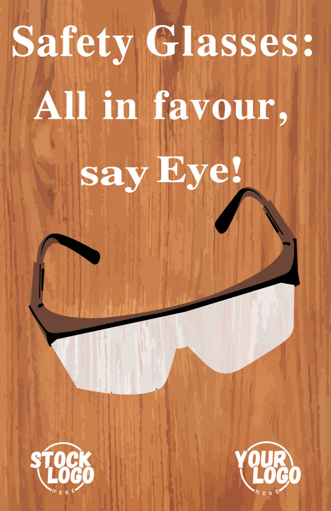 Safety glasses with text 'Safety Glasses: All in favour, say Eye!' on a wooden background.