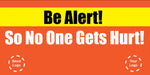Be Alert, So No One Gets Hurt Banner - #225050